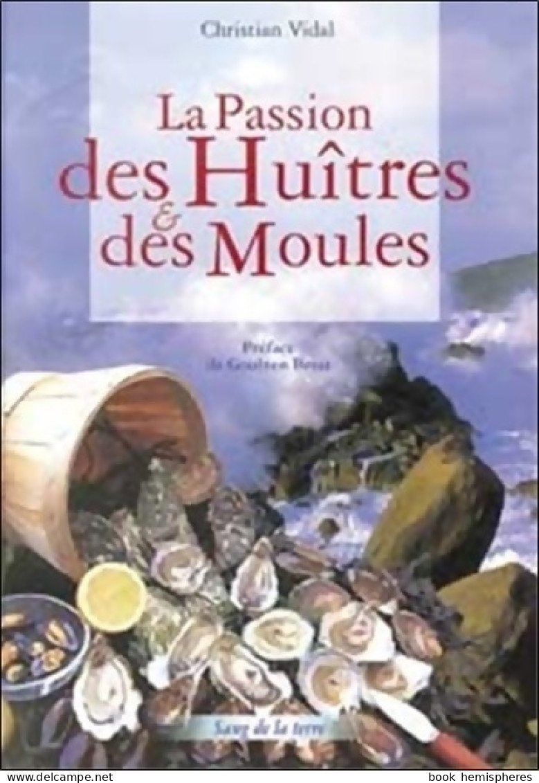 La Passion Des Huîtres Et Des Moules (2001) De Christian Vidal - Animaux