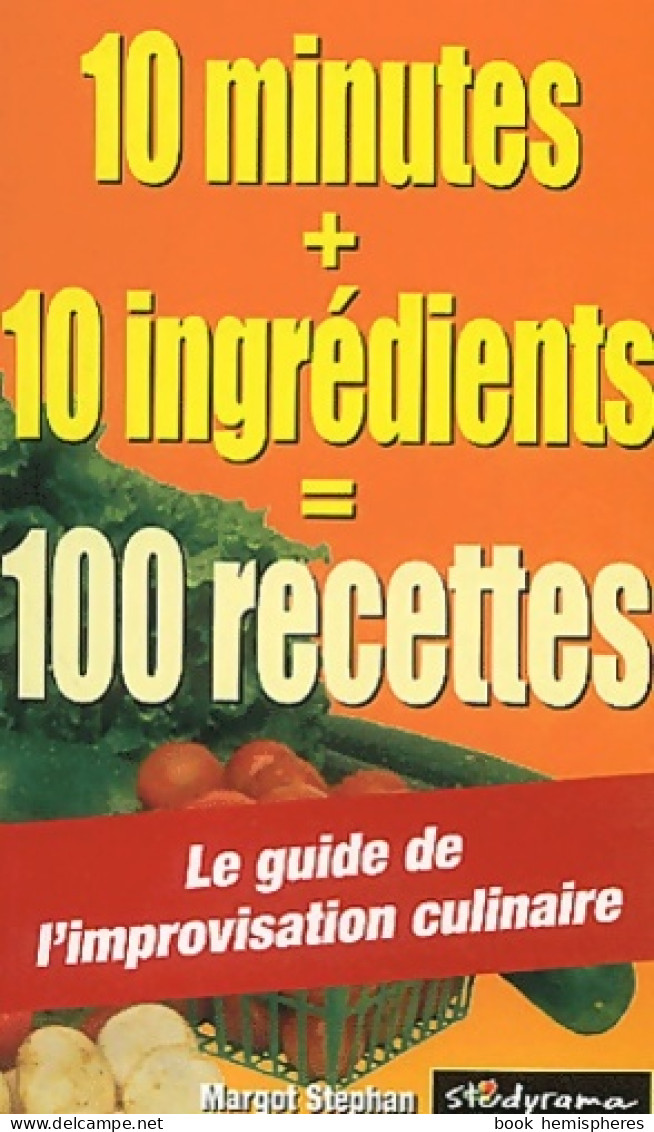 10 Minutes 10 Ingrédients : 100 Recettes (2003) De Margot Stephan - Gastronomia