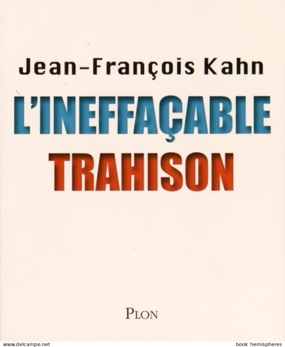 L'ineffaçable Trahison (2015) De Jean-François Kahn - Politiek