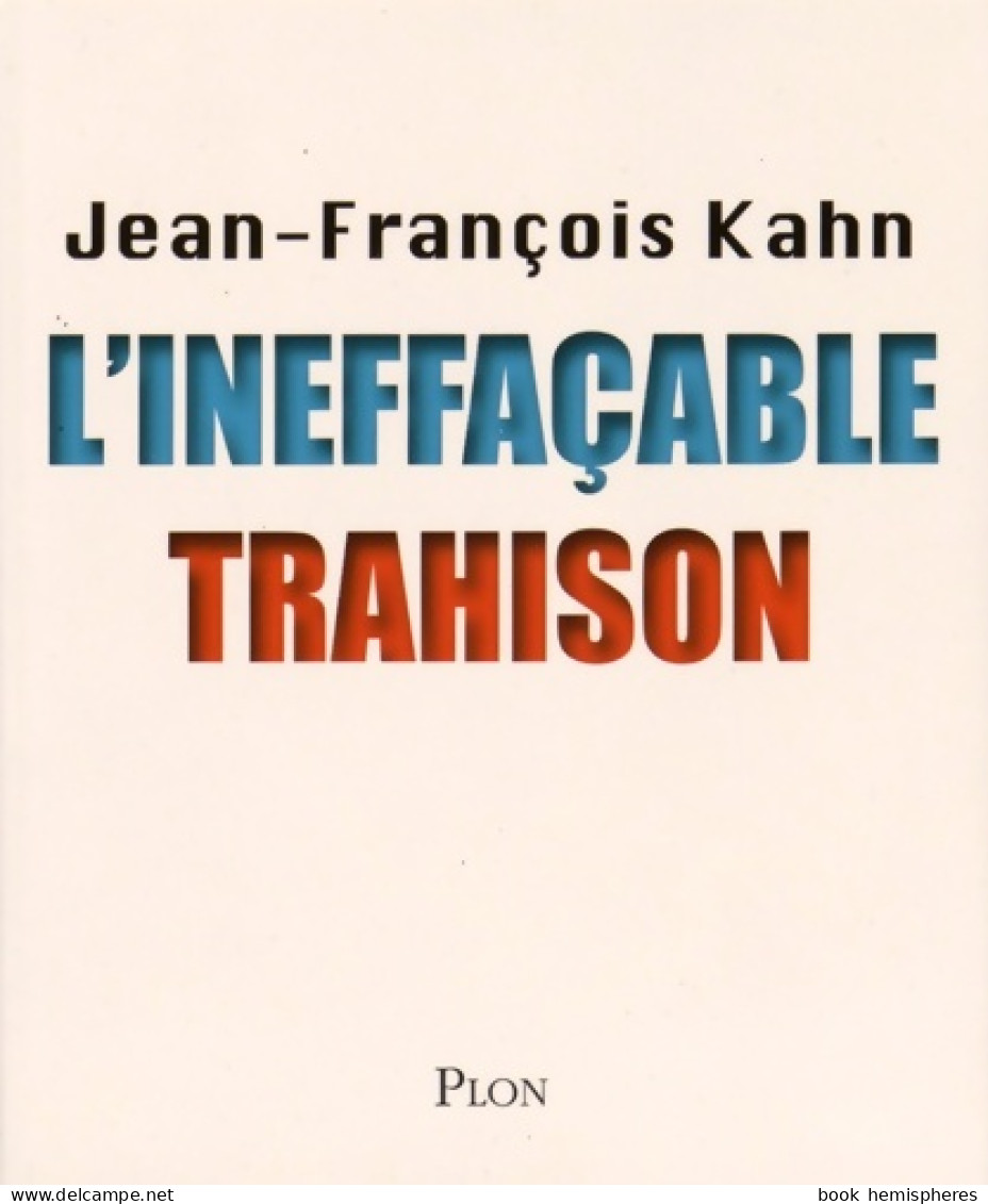 L'ineffaçable Trahison (2015) De Jean-François Kahn - Política