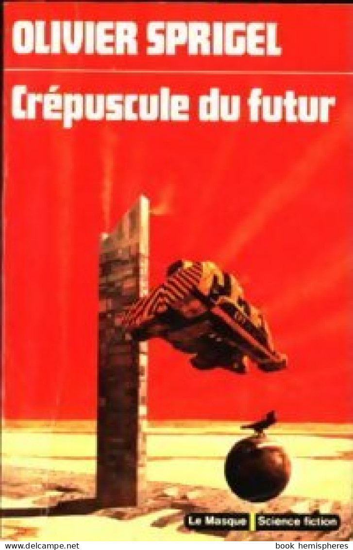 Crépuscule Du Futur (1976) De Olivier Sprigel - Autres & Non Classés