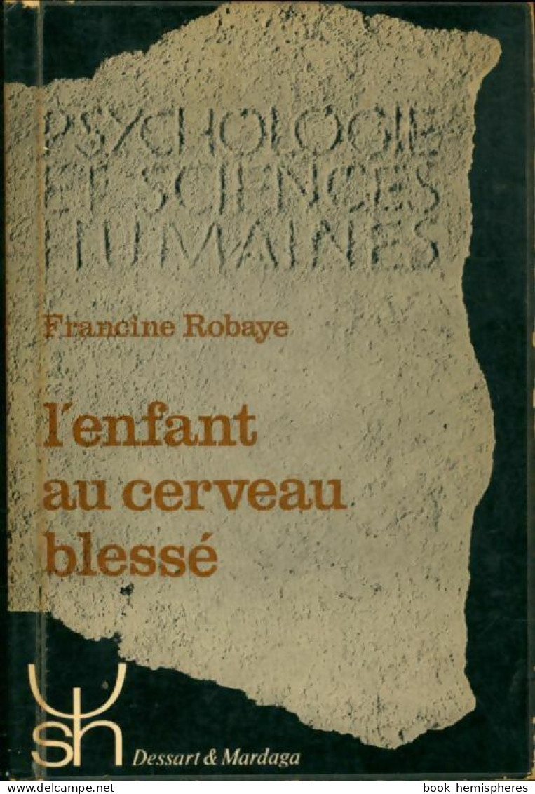 L'enfant Au Cerveau Blessé (1975) De Francine Robaye-Geelen - Psychology/Philosophy