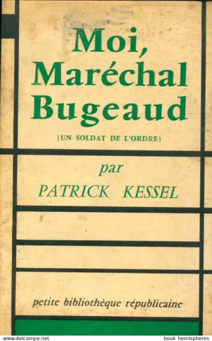 Moi, Maréchal Bugeaud (1958) De Patrick Kessel - Histoire