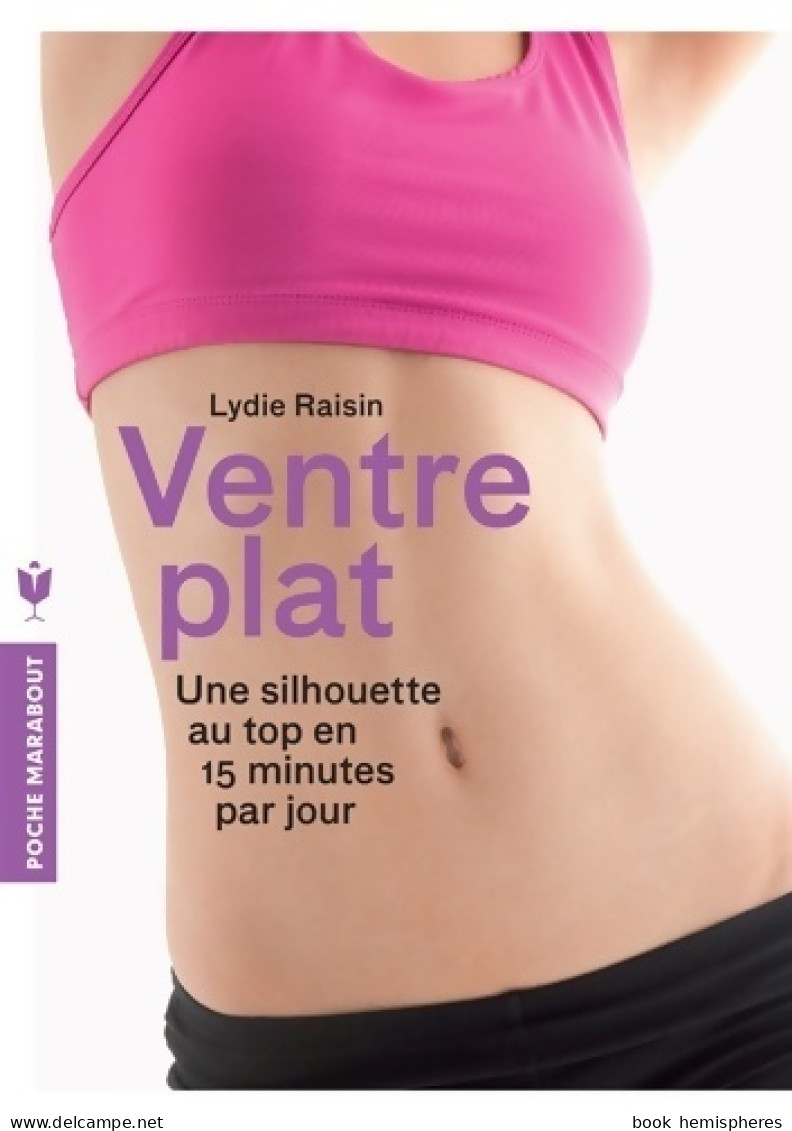 Ventre Plat. Une Silhouette Au Top En 15 Minutes Par Jour (2013) De Lydie Raisin - Gezondheid