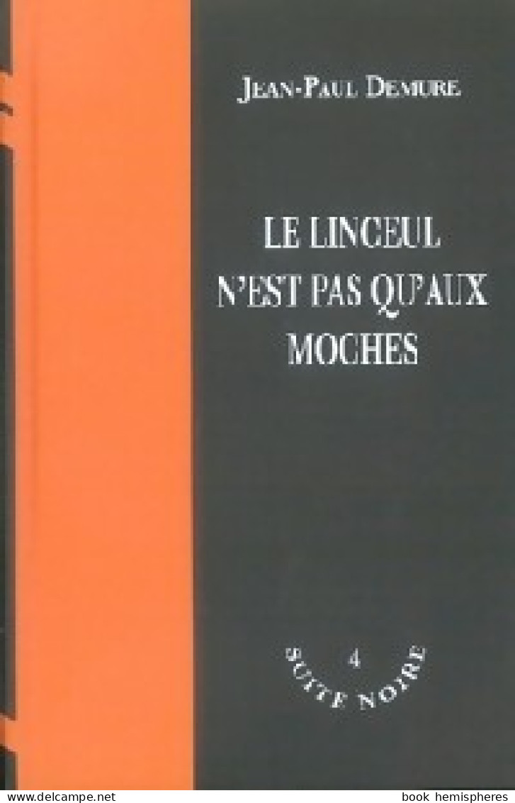 Le Linceul N'est Pas Qu'aux Moches (2006) De Jean-Paul Demure - Other & Unclassified