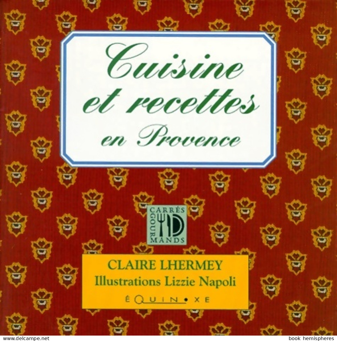 Recettes Et Cuisine En Provence (2000) De Claire Lhermey - Gastronomia