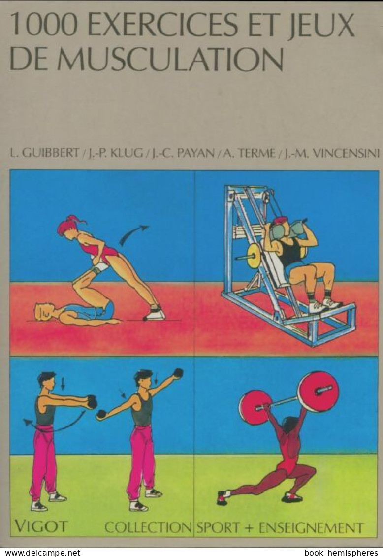 1000 Exercices Et Jeux De Musculation (1992) De Jean-Paul Guibbert - Sport