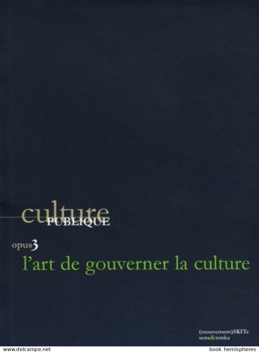 Culture Publique Opus 3 : L'Art De Gouverner La Culture (2005) De Tonka - Wetenschap