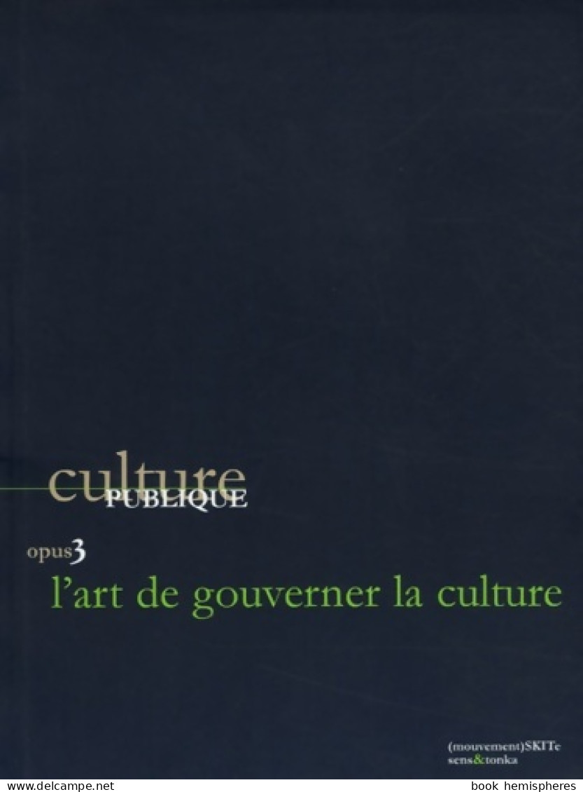 Culture Publique Opus 3 : L'Art De Gouverner La Culture (2005) De Tonka - Wissenschaft