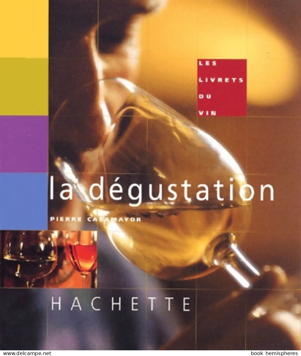 Les Livrets Du Vin. La Dégustation (2001) De Pierre Casamayor - Gastronomía