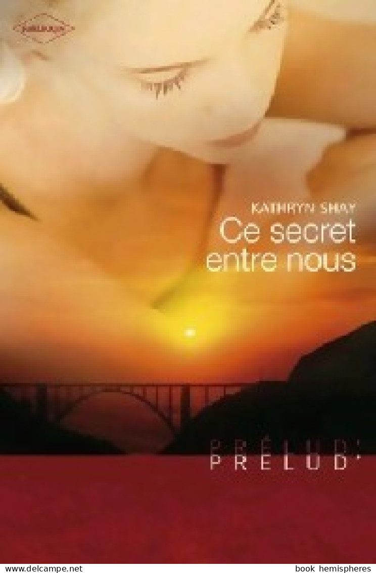 Ce Secret Entre Nous (2007) De Kathryn Shay - Romantique