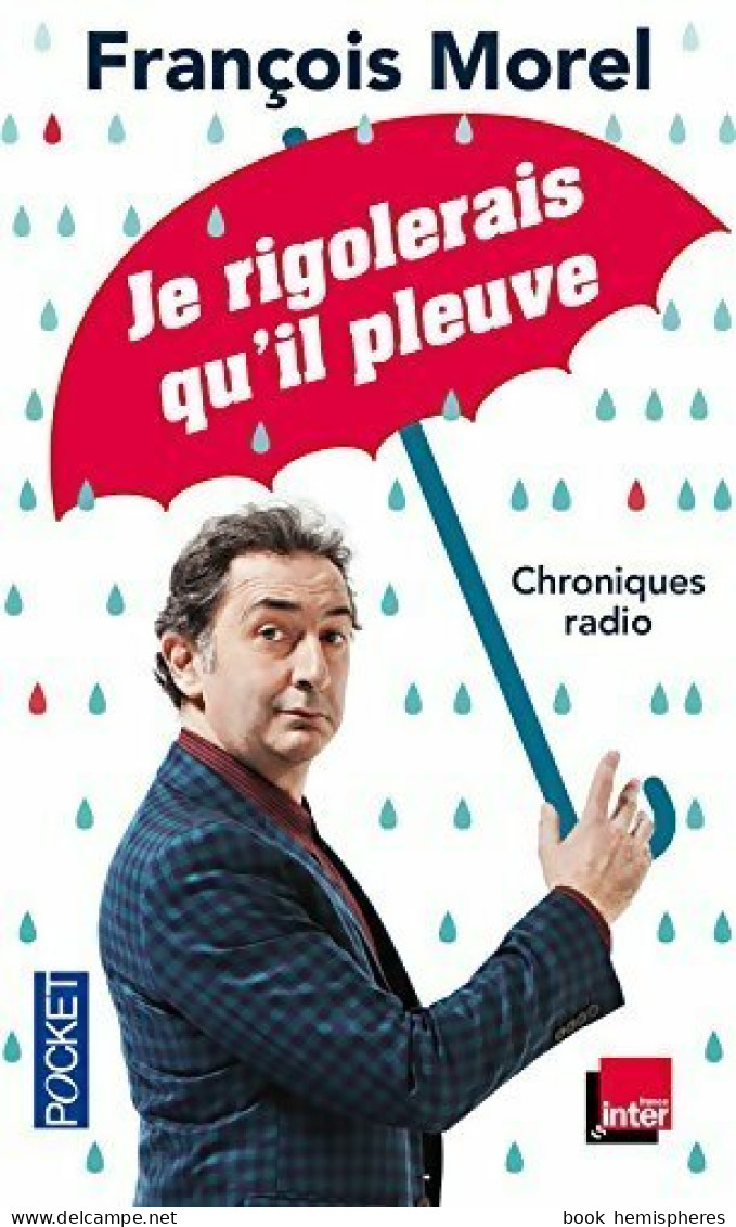 Je Rigolerais Qu'il Pleuve (2017) De François Morel - Humor