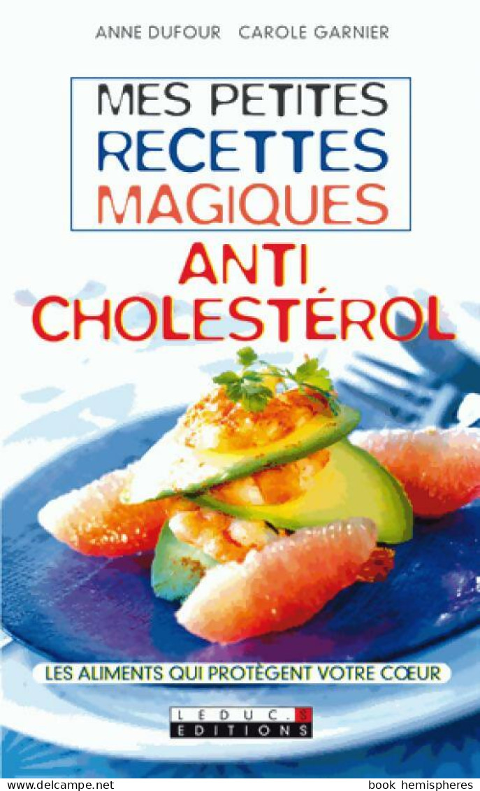 Mes Petites Recettes Magiques Anticholestérol (2011) De Carole Dufour - Santé