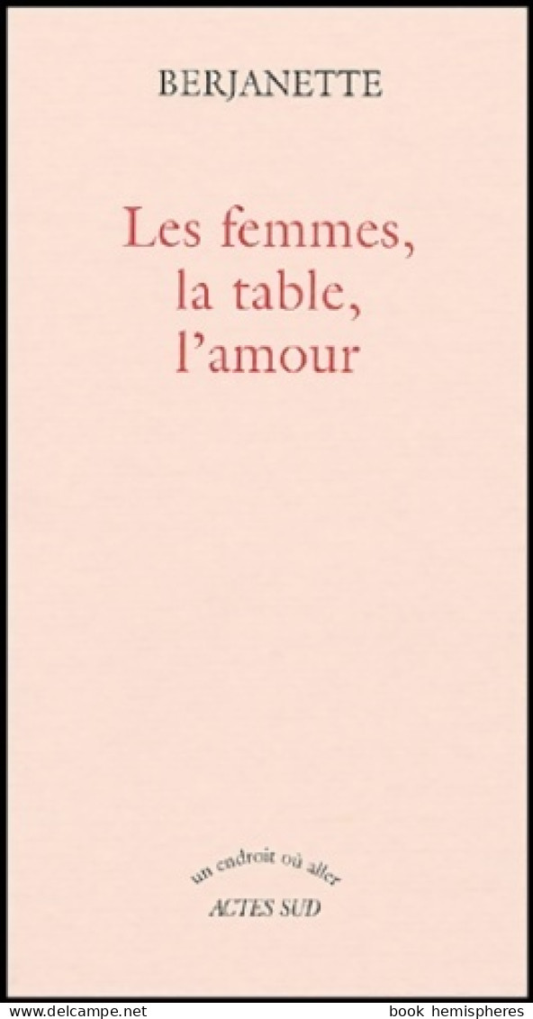 Les Femmes, La Table, L'amour (2004) De Berjanette - Gastronomie