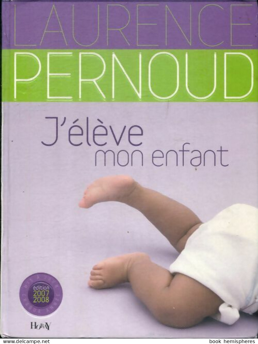 J'élève Mon Enfant (2007) De Laurence Pernoud - Salud