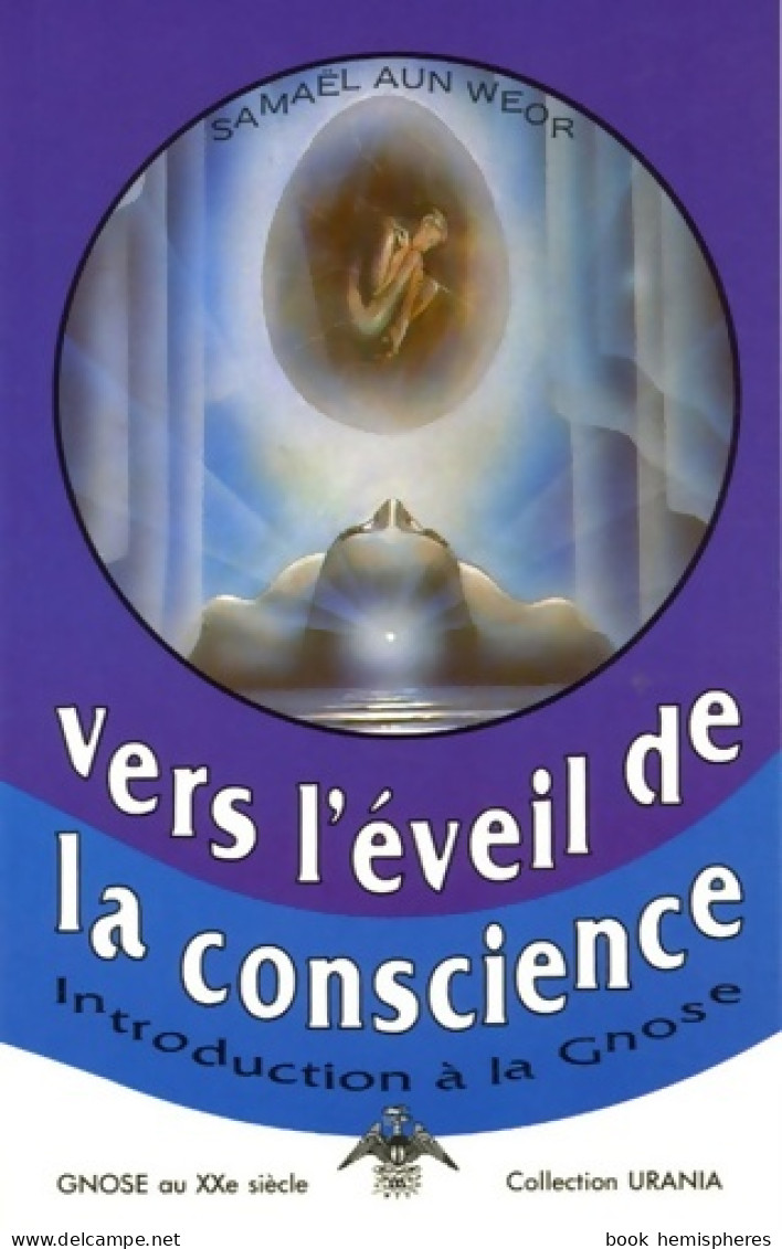 Vers L'éveil De La Conscience : Introduction à La Gnose (1984) De Samael Aun Weor - Geheimleer