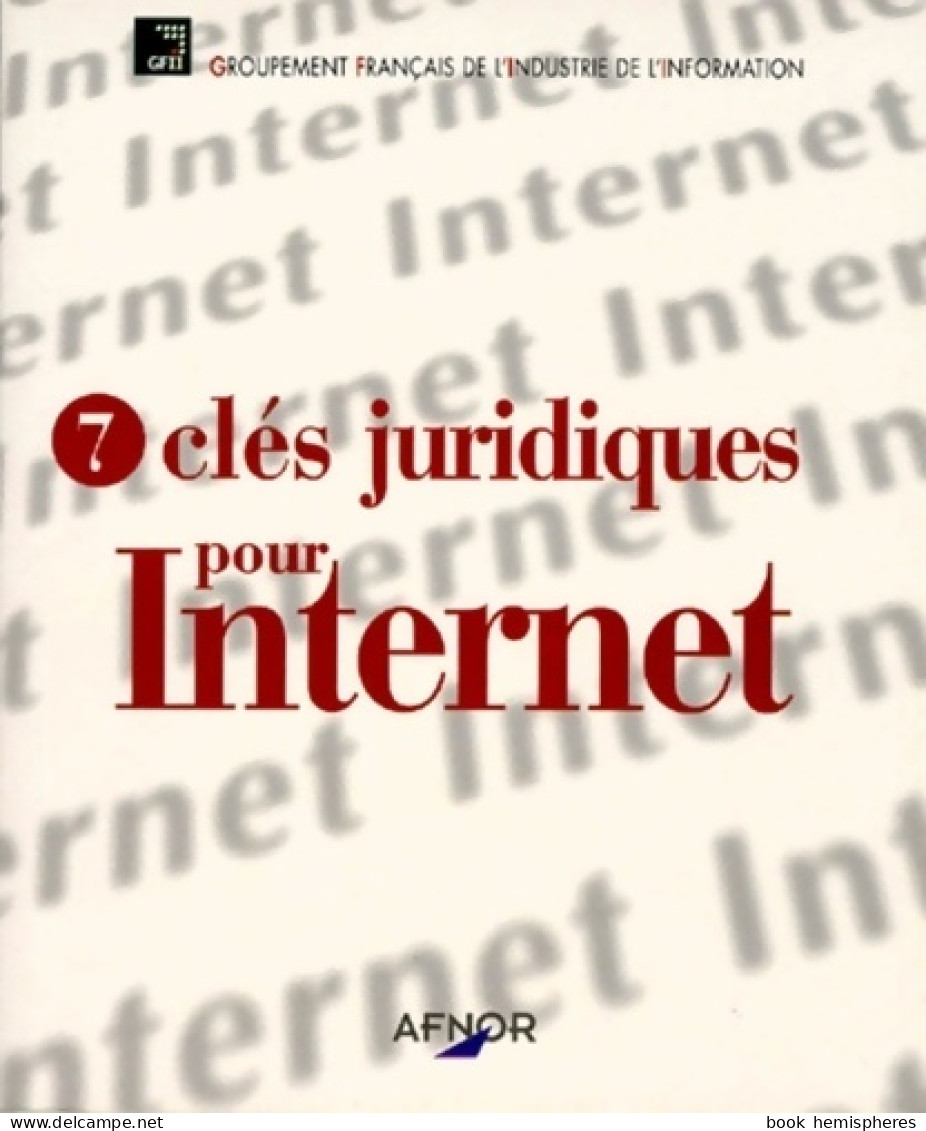 7 Clés Juridiques Pour Internet (2001) De Groupement Français De L'industrie De L'information - Sciences