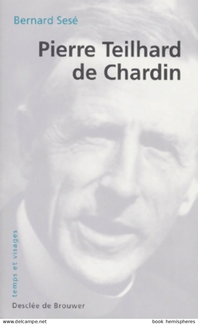 Pierre Teilhard De Chardin (1996) De Bernard Sesé - Religion