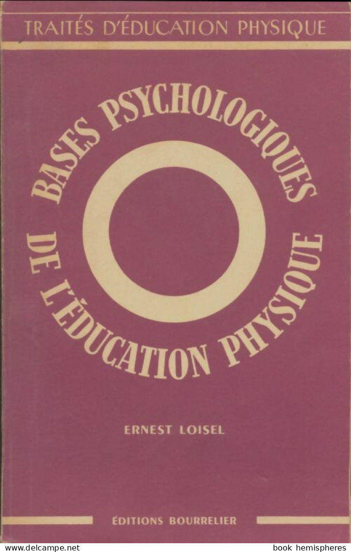 Les Bases Psychologiques De L'éducation Physique (1960) De Ernest Loisel - Non Classés