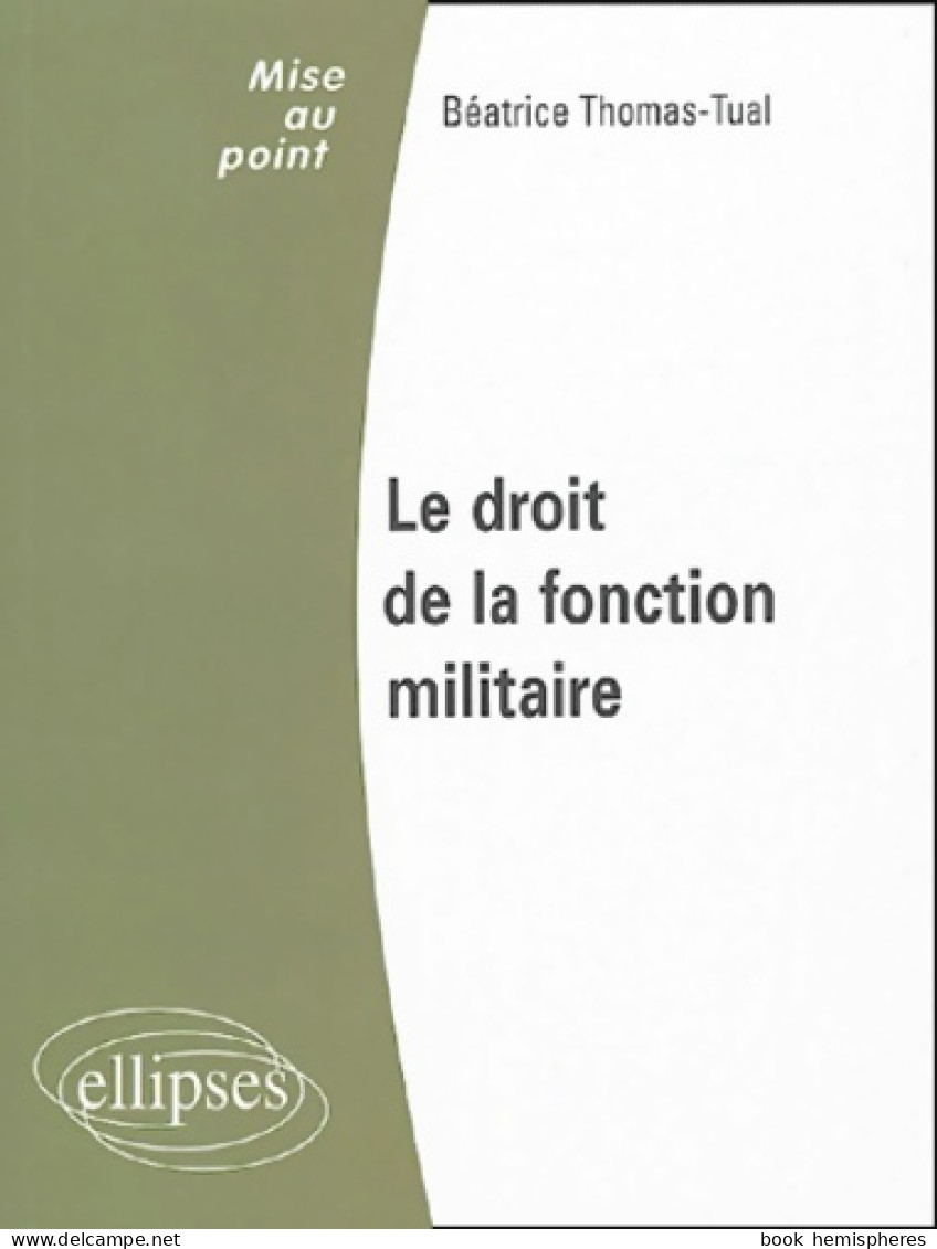 Le Droit De La Fonction Militaire (2004) De Béatrice Thomas-Tual - Droit