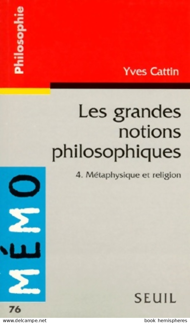 Les Grandes Notions Philosophiques 4. Métaphysique Et Religion (1997) De Yves Cattin - Psychologie/Philosophie