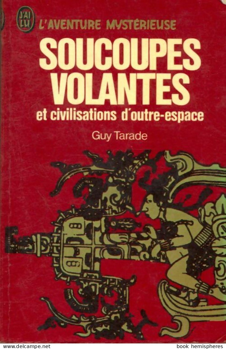 Soucoupes Volantes Et Civilisations D'outre Espace (1975) De Guy Tarade - Esotérisme