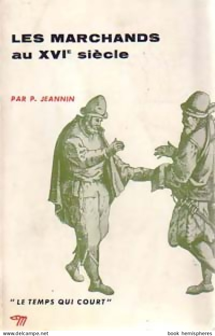 Les Marchands Au XVIe Siècle (1957) De Pierre Jeanin - Histoire