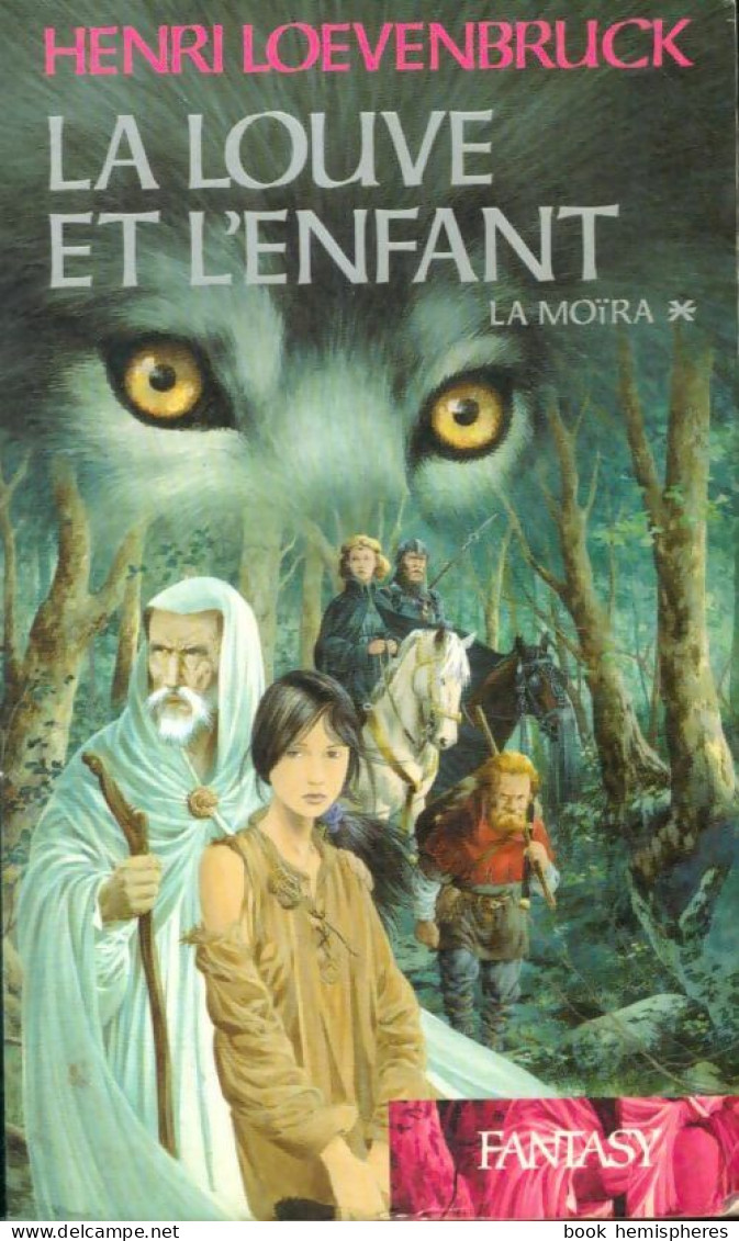 La Moïra Tome I : La Louve Et L'enfant (2004) De Henri Loevenbruck - Altri & Non Classificati