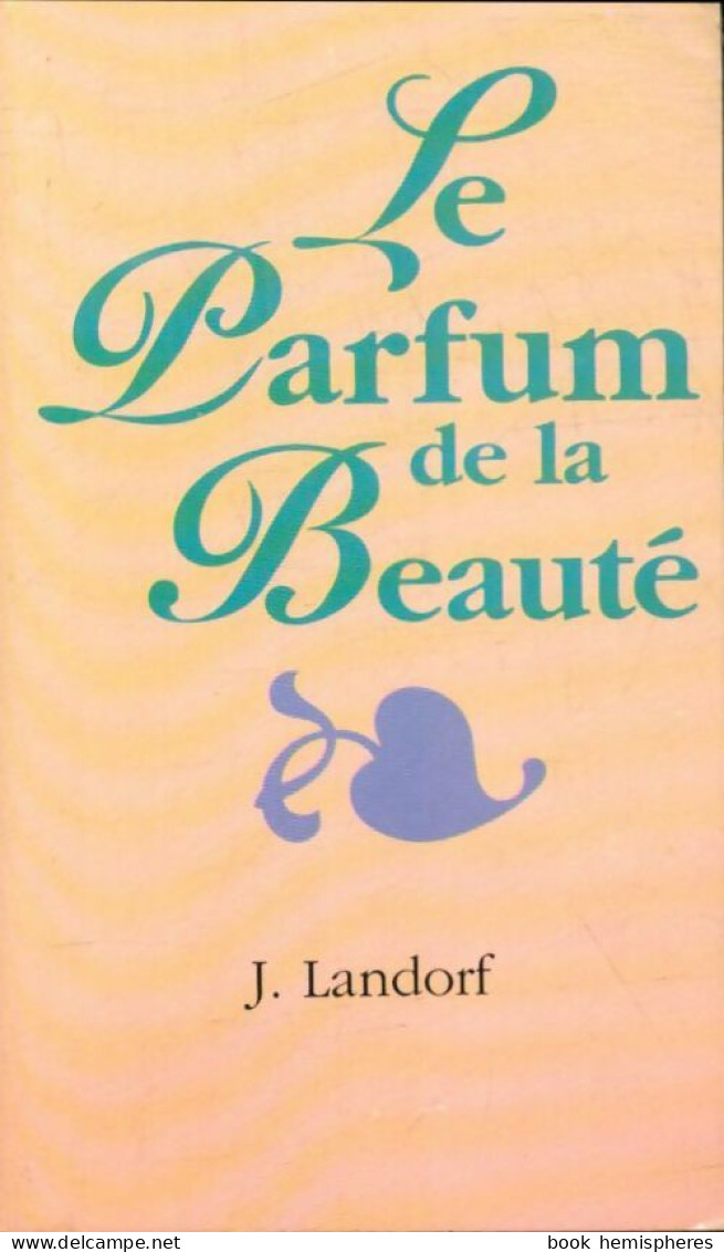 Le Parfum De La Beauté (1977) De J Landorf - Religión
