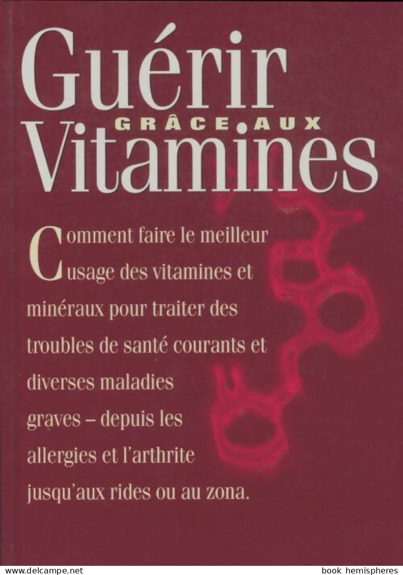 Guérir Grâce Aux Vitamines (1996) De Collectif - Gezondheid