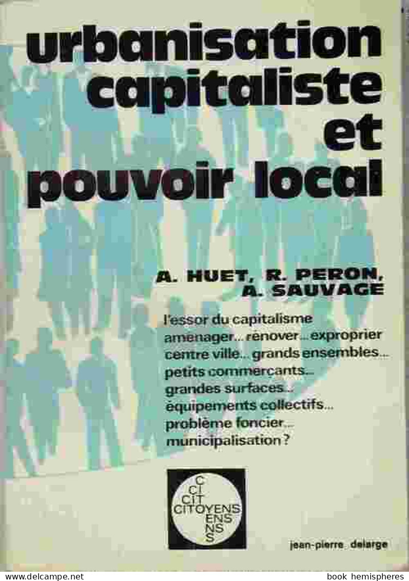 Urbanisation Capitaliste Et Pouvoir Local (1977) De Armel Huet - Economía