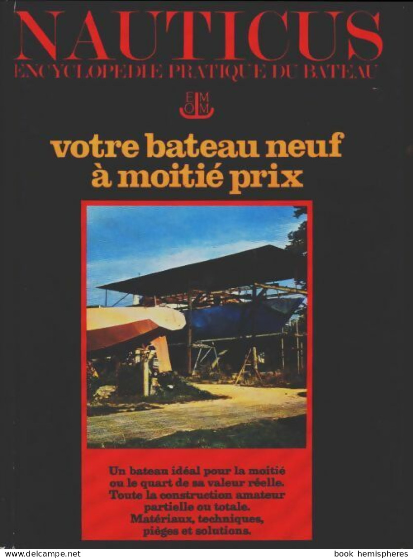 Encyclopédie Pratique Du Bateau Tome XIII : Votre Bateau Neuf à Moitié Prix (1979) De Gérard Borg - Barche