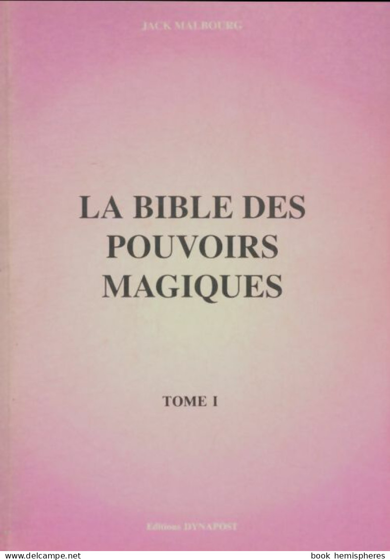 La Bible Des Pouvoirs Magiques Tome I (0) De Jack Malbourg - Esoterismo