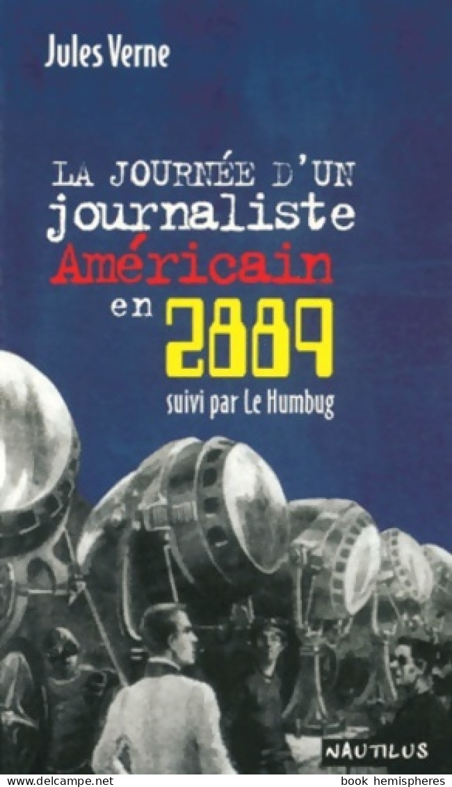 La Journée D'un Journaliste Américain En 2889 Suivi De Le Humbug (2002) De Jules Verne - Autres & Non Classés
