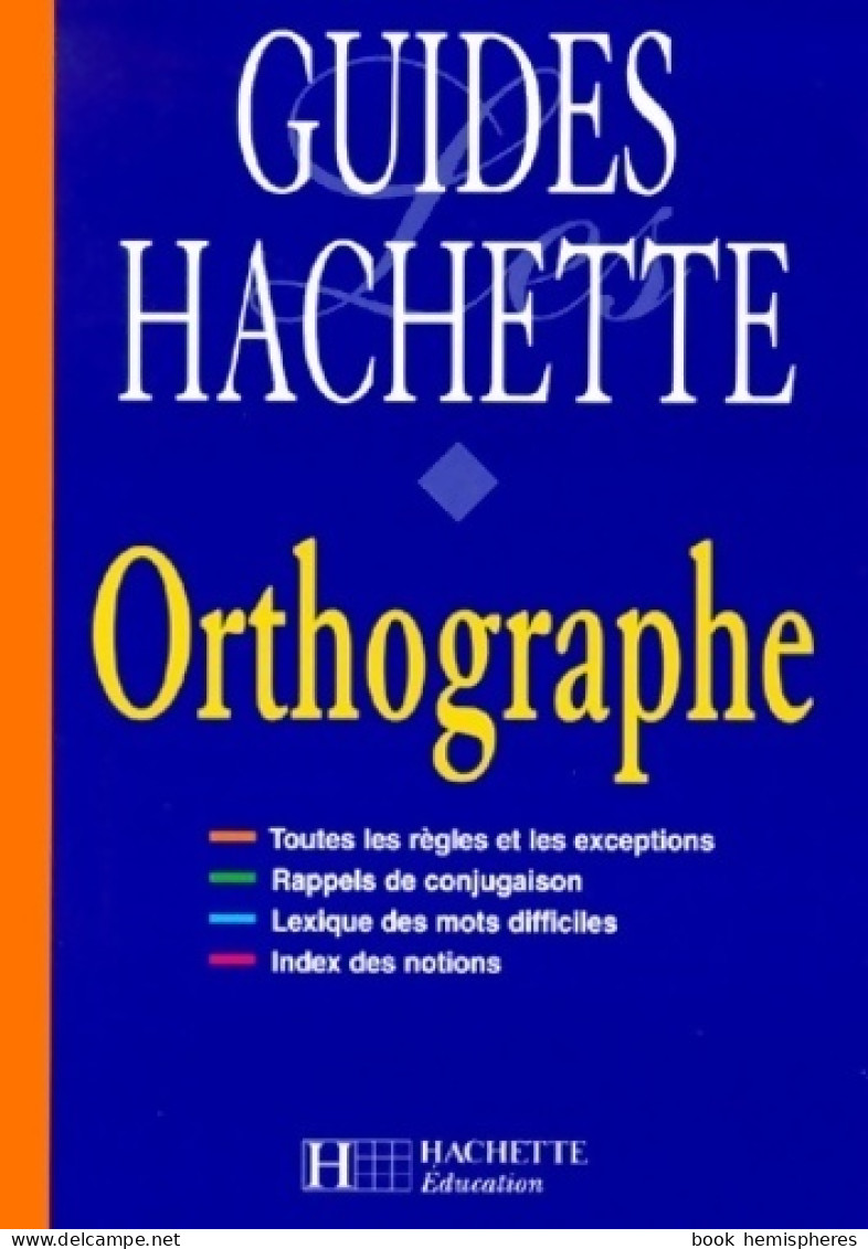 Guides Hachette : Orthographe (1999) De Collectif - 6-12 Jahre