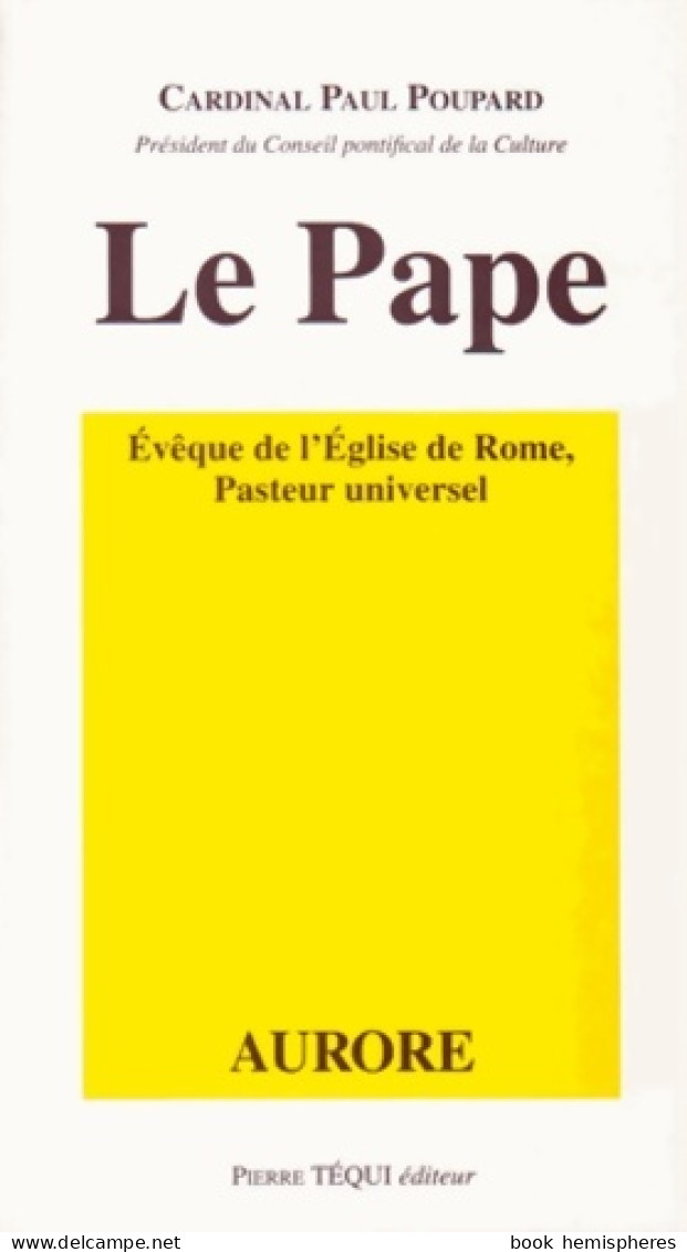 Le Pape évêque De L'église De Rome Pasteur Universel (2005) De Paul Poupard - Religion