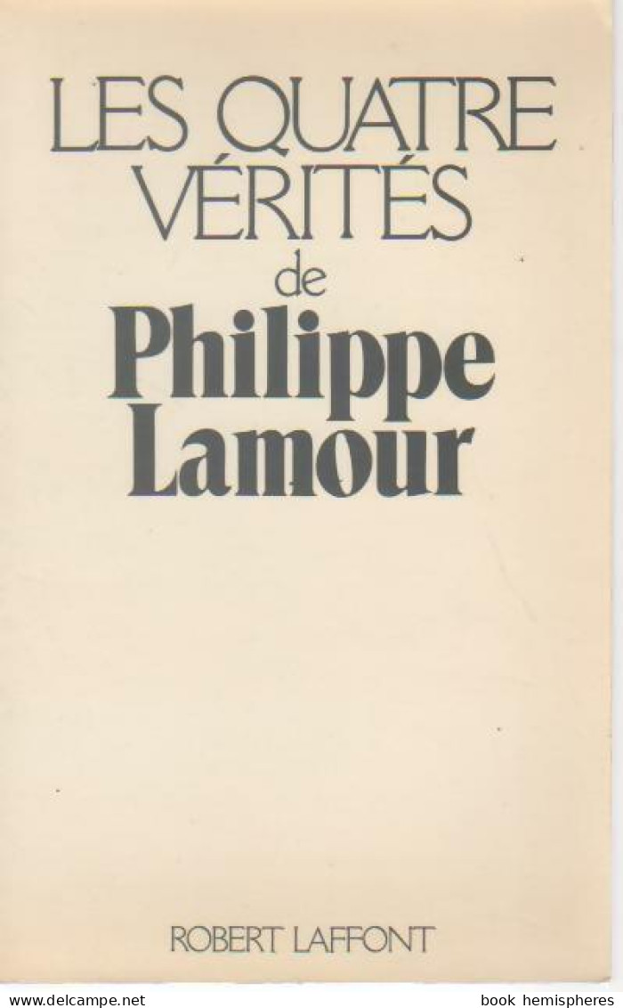 Les Quatre Vérités De Philippe Lamour (1981) De Philippe Lamour - Politique