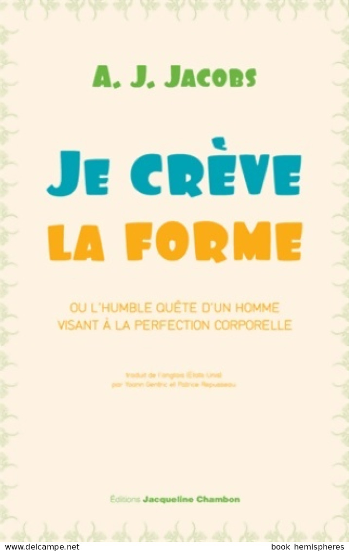 Je Crève La Forme - Ou L'humble Quête D'un Homme Visant à La Perfection Corporelle (2013) De A. J. Jacobs - Health