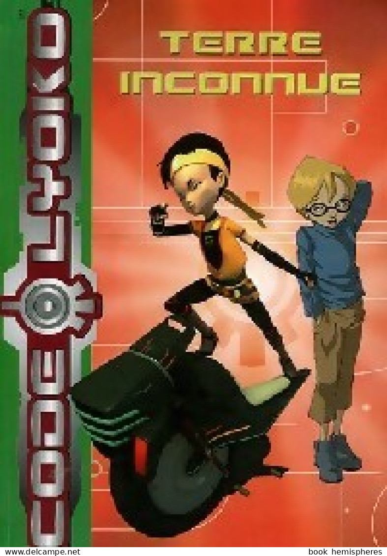 Code Lyoko Tome VI : Territoire Inconnu (2007) De Carlo Lenoir - Autres & Non Classés