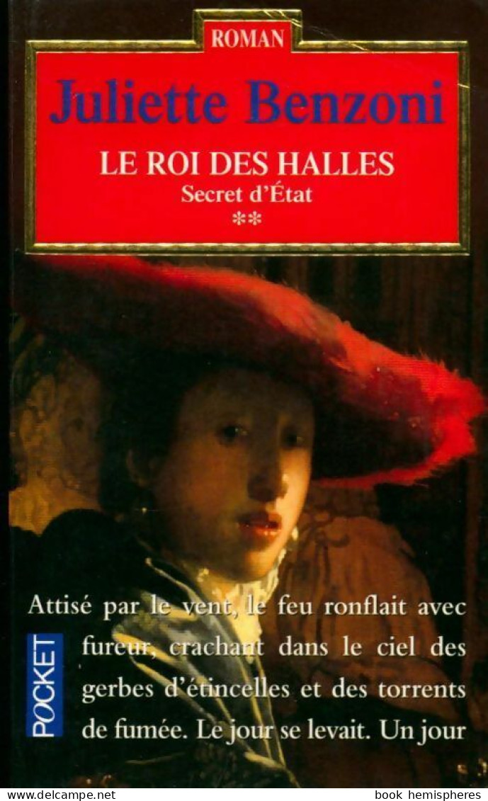 Secret D'Etat Tome II : Le Roi Des Halles (1999) De Juliette Benzoni - Historique