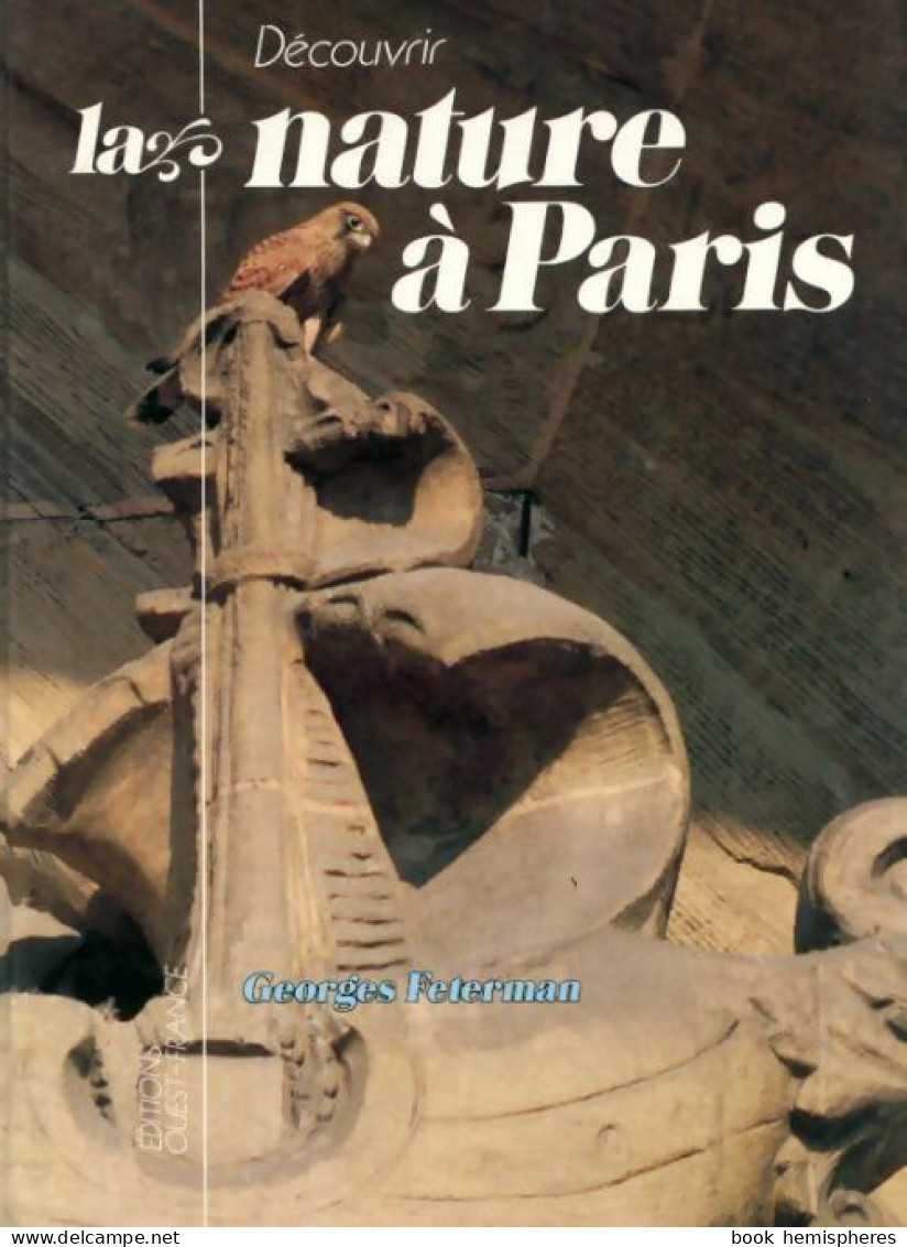 Découvrir La Nature à Paris (1991) De Georges Feterman - Tourismus