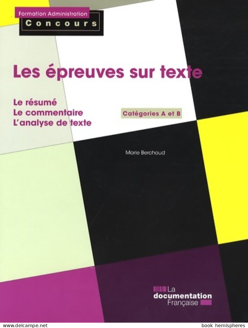 Les épreuves Sur Texte : Le Résumé Le Commentaire L'analyse De Texte. Catégories A Et B (2008) De Marie Ber - 18 Ans Et Plus