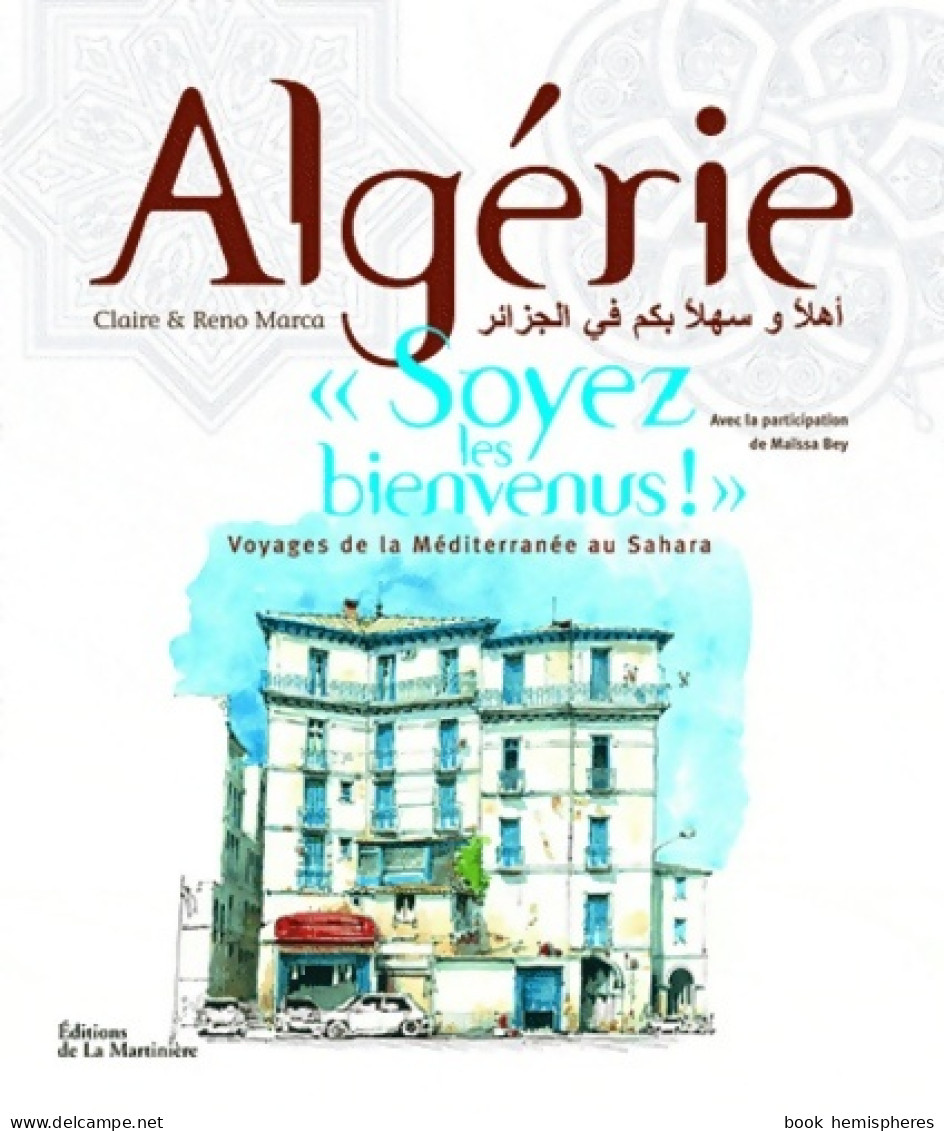 Algérie Soyez Les Bienvenus ! (2010) De Claire Marca - Reizen