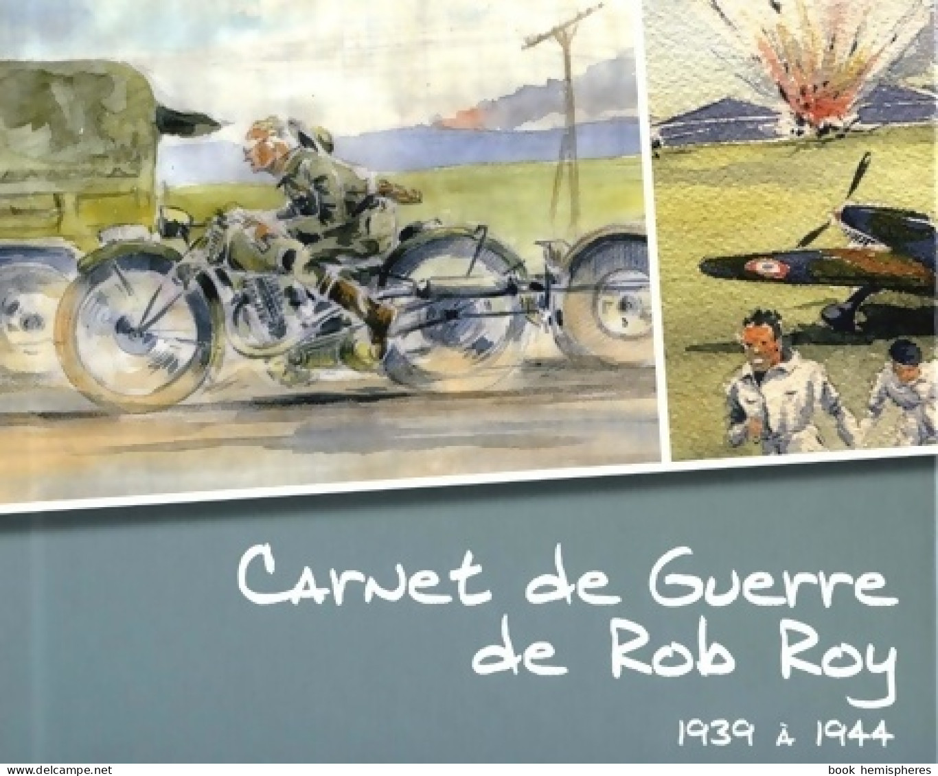 Carnet De Guerre De Rob Roy De 1939 à 1944 (2010) De Rob Roy - Guerra 1939-45