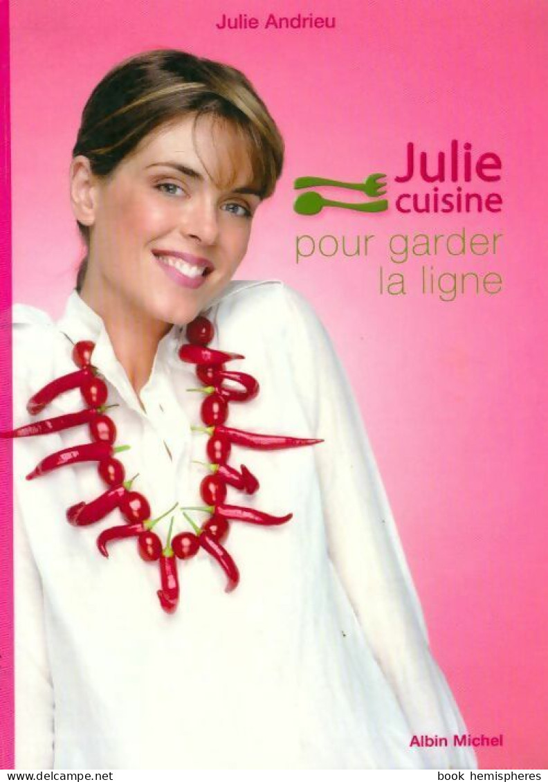 Julie Cuisine Pour Garder La Ligne (2006) De Julie Andrieu - Gezondheid