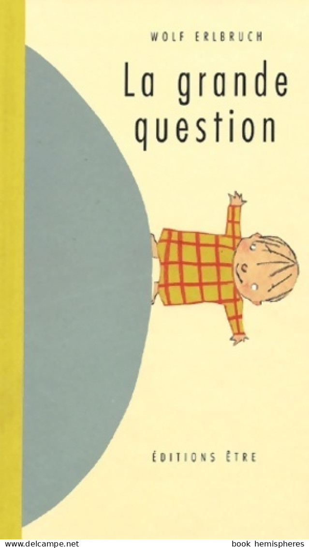 La Grande Question (2003) De Wolf Erlbruch - Autres & Non Classés