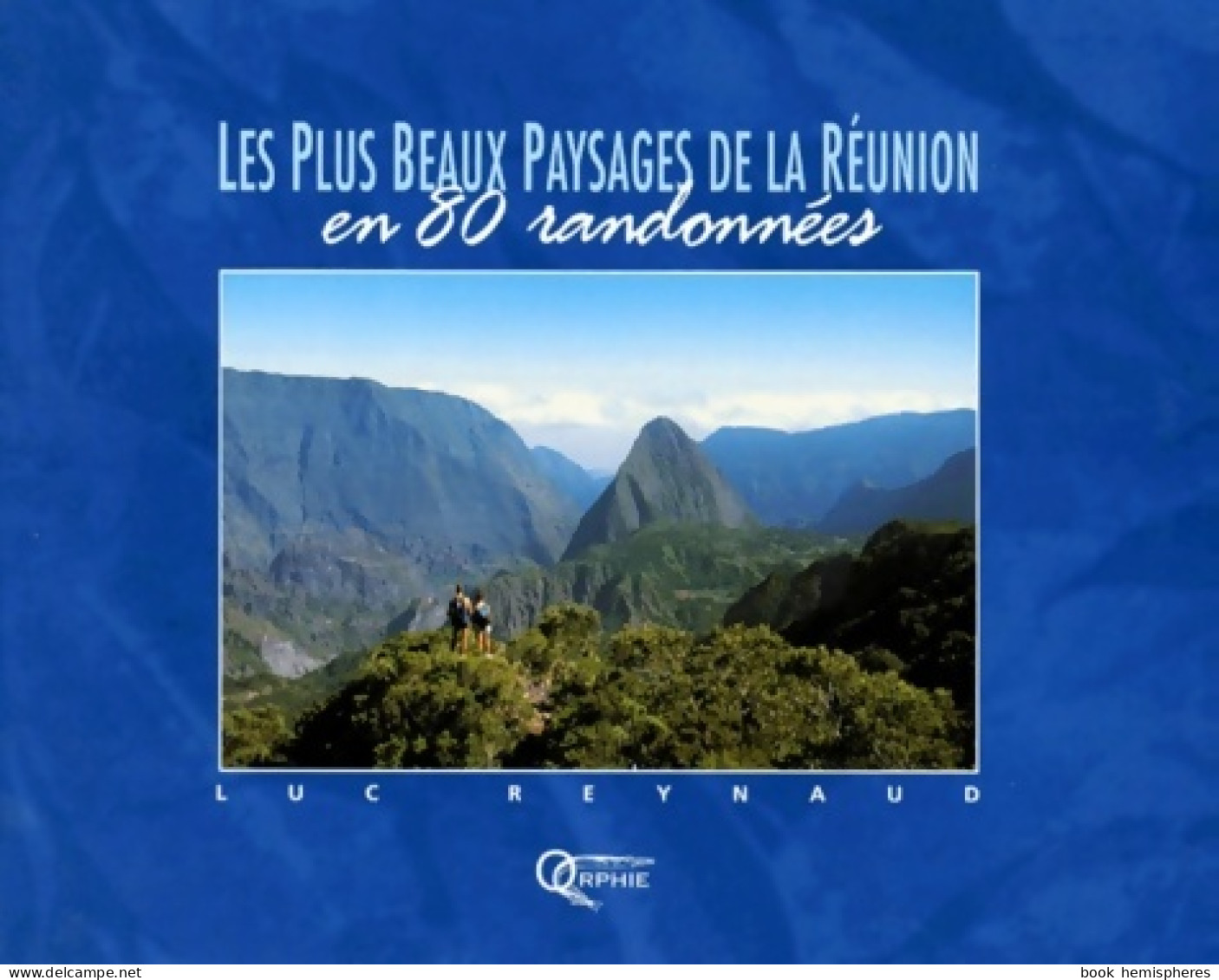 Les Plus Beaux Paysages De La Réunion En 80 Randonnées (1997) De Luc Reynaud - Toerisme