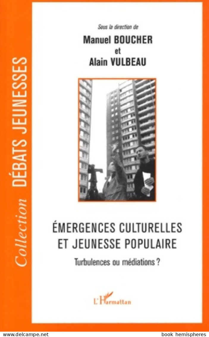 Emergences Culturelles Et Jeunesse Populaire : Turbulences Ou Médiations ? (2003) De Sous La D - Wissenschaft