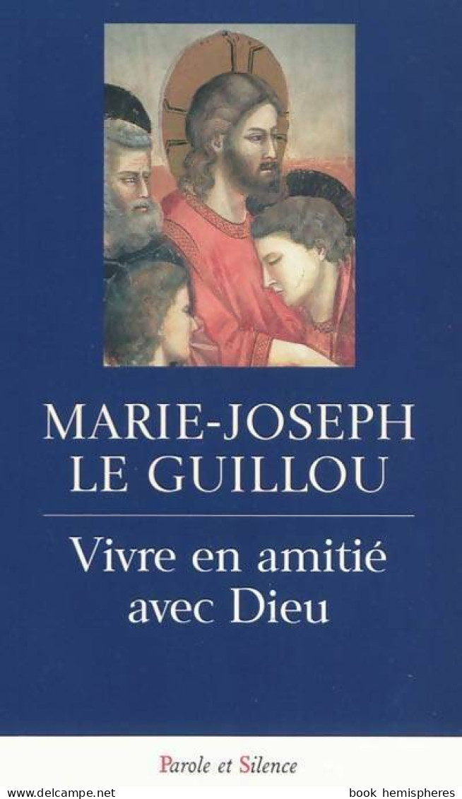 Vivre En Amitie Avec Dieu (2010) De Le Guillou J. - Religion