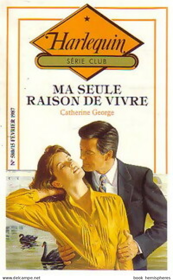 Ma Seule Raison De Vivre (1987) De Catherine George - Romantique